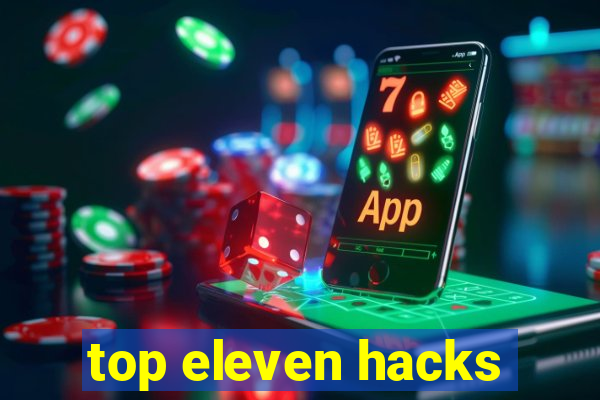 top eleven hacks